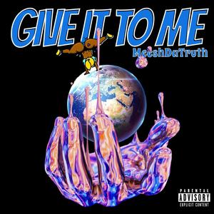 Give It To Me (Explicit)