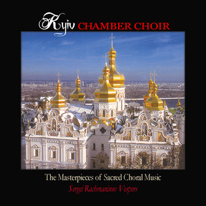 The Masterpieces of Sacred Choral Music. Sergei Rachmaninov Vespers