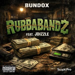 Rubbabandz (feat. Bundox & JDizzle) (Explicit)