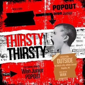 Thirsty (feat. Pop Out) (Explicit)