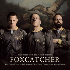 Foxcatcher (Soundtrack from the Motion Picture)