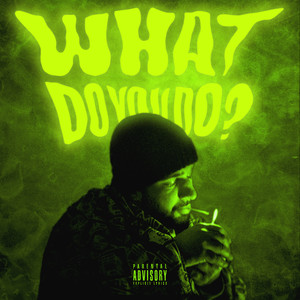 WHAT DO YOU DO? (Explicit)