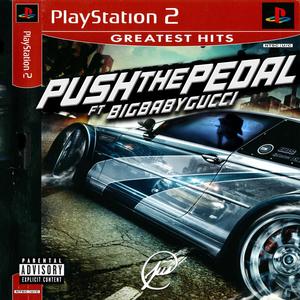 Push The Pedal (feat. BIGBABYGUCCI) (Explicit)