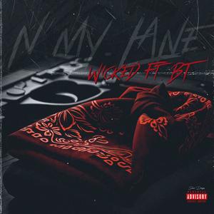 'N My Lane (feat. Wicked & BT) [Explicit]