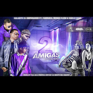 2 Amigas Remix(feat. Farruko, Ñengo Flow & Guelo Star) (Explicit)