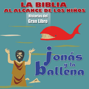 La Biblia al Alcance de los Niños: Jonás y la Ballena, El Mosntruo Marino (Historias del Gran Libro)