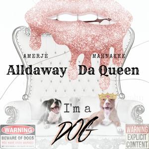 I'm A Dog (feat. Mahnakee Da Queen) [Explicit]