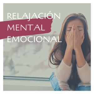 Relajación Mental Emocional: Música de Meditación para Relajar la Mente