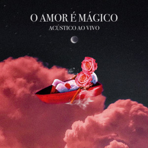 O Amor É Mágico (Acústico Ao Vivo)
