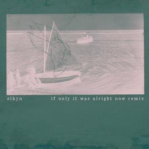 If Only It Was Alright Now (feat. EL) (El Remix)