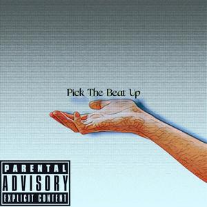 Pick The Beat Up (Explicit)