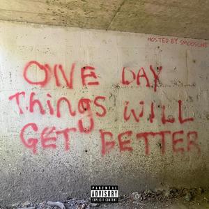 One Day Things Will Get Better