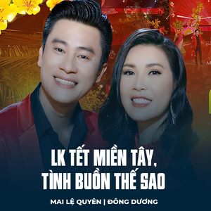 LK Tết Miền Tây, Tình Buồn Thế Sao