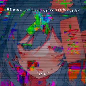 D!E (feat. Vxnny & Rebzyyx) (Explicit)