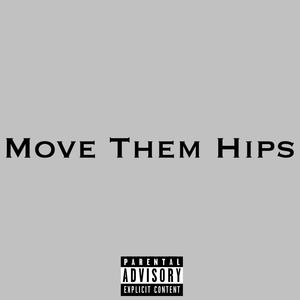 Move Them Hips (feat. Nfinity Zhy) (Explicit)