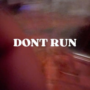 Dont Run (Explicit)