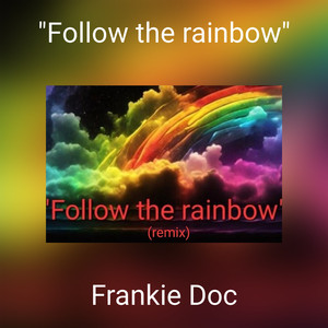 "Follow the rainbow" (remix)