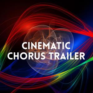 Cinematic Chorus Trailer