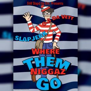 Where Them Niggas Go (feat. G.A Da Vett) [Explicit]