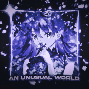 AN UNUSUAL WORLD (Explicit)