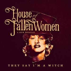 They Say I'm a Witch (House of Fallen Women Original Concept Album) (feat. Michelle Wittrein)