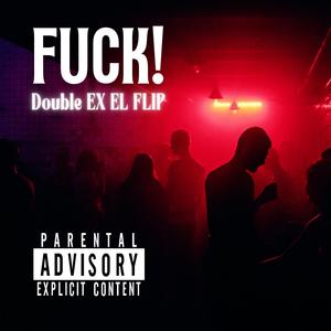 ****! (DOUBLE EX EL FLIP) [Explicit]