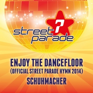 Enjoy the Dancefloor(Official Street Parade Hymn 2014) (Festival Mix)