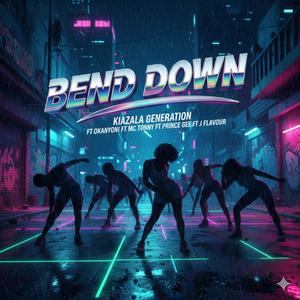 BEND DOWN (feat. OKANYONI, TONNY NEWTON & PRINCE GEE)