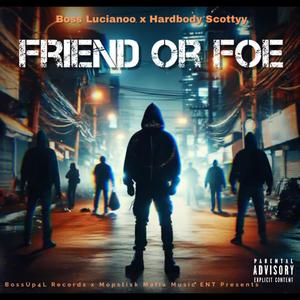 Friend Or Foe (feat. Hardbody Scottyy) [Explicit]