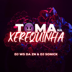 Toma Toma Na Xerequinha (Explicit)