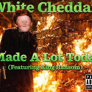 Made A Lot Today (feat. King Hansom) (Explicit)