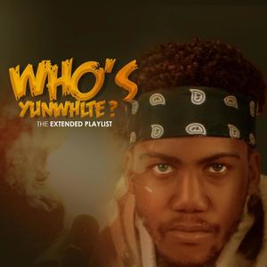 Who's Yunwhlte? (Explicit)