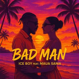 Bad Man (feat. Maua sama) (Explicit)