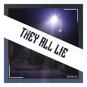 They All Lie (Explicit)
