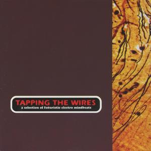 Tapping the Wires (A Selection of Futuristic Electro Mindbeats)