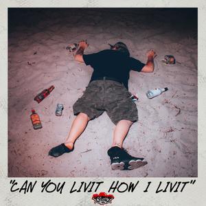 Can You Livit How I Livit