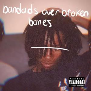 Band-aids Over Broken Bones:, Pt. 1 (Explicit)