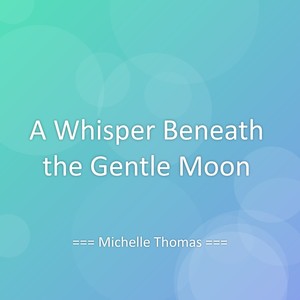 A Whisper Beneath the Gentle Moon