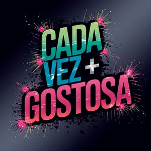 Cada Vez + Gostosa (Explicit)