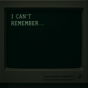 I Can’t Remember