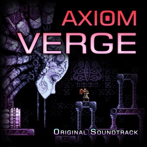 Axiom Verge (Original Soundtrack)