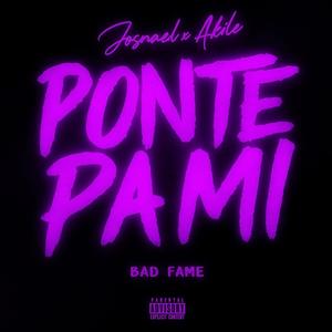 Ponte Pa Mi (feat. Akile Bad Fame) (Explicit)