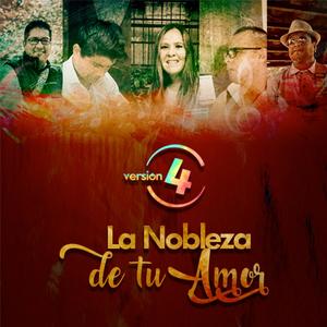 La Nobleza de tu Amor (feat. Cynthia Cubas,Walter Julian Gutierrez Arce,Humberto Gutierrez Arce,Elvis Martinez Morales & Jhonny Farro)