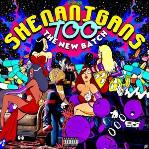 Shenanigans Too: The New Batch (Explicit)