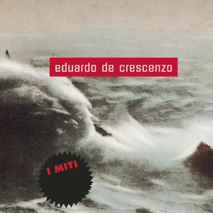 Eduardo De Crescenzo - I Miti