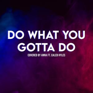 Do What You Gotta Do(feat. Caleb Hyles)