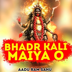 Bhadr Kali Maiya O