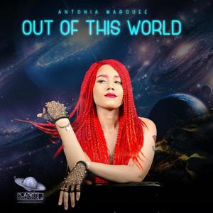 Out Of This World (feat. Antonia Marquee) [Explicit]