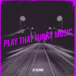 Play That Funky Music