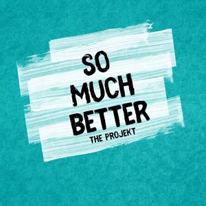 So Much Better